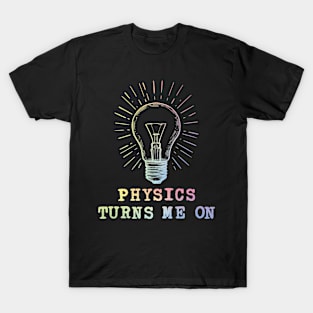 Physics Turns Me On T-Shirt